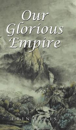 Our Glorious Empire Erin Ellis 9780228858294