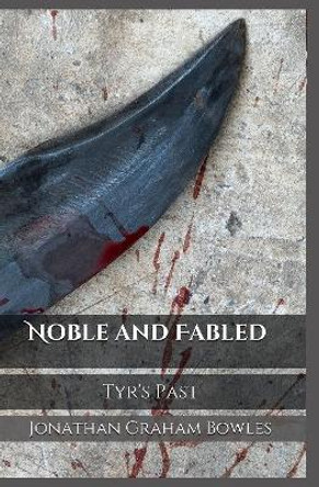 Noble And Fabled Jonathan Graham Bowles 9780244551520