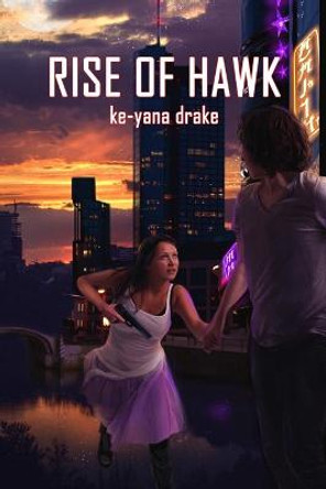 Rise of Hawk Ke-Yana Drake 9780473238780