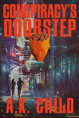 Conspriacy's Doorstep by A K Child