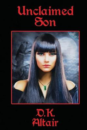 Unclaimed Son by Day K Altair Unclaimed Son by Day K Altair