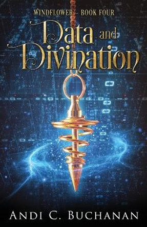 Data and Divination: A Witchy Fiction Novella Andi C Buchanan 9780473634957