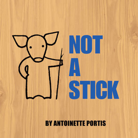 Not A Stick Antoinette Portis 9780007254828