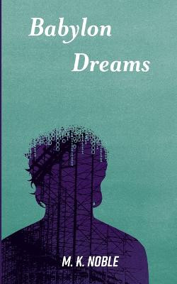 Babylon Dreams by M K Noble
