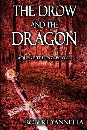 The Drow and the Dragon Robert Yannetta 9780557507993