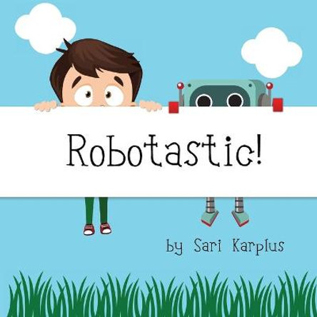 Robotastic! Sari Karplus 9780578808932