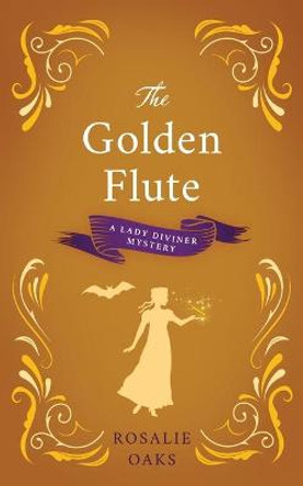 The Golden Flute Rosalie Oaks 9780645300512