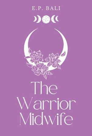 The Warrior Midwife (Pastel Edition) E P Bali 9780645465044