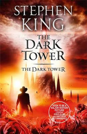 The Dark Tower VII: The Dark Tower: (Volume 7) Stephen King 9781444723502