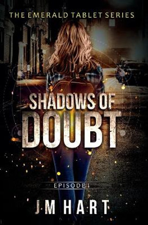 Shadows of Doubt: Book One in The Emerald Tablet Series Jm Hart 9780648558026