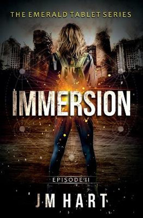 Immersion: Book two of The Emerald Tablet Series Jm Hart 9780648558057