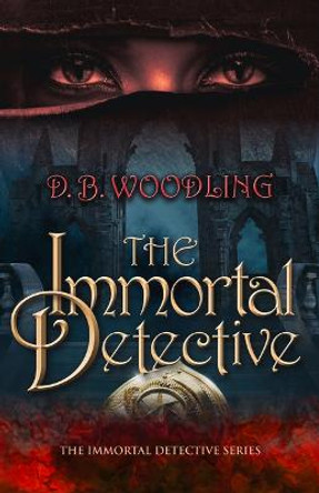 The Immortal Detective D. B. Woodling 9780744308013