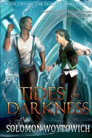 Tides of Darkness (Tears of Omega, Book 2) Solomon Woytowich 9780986620942