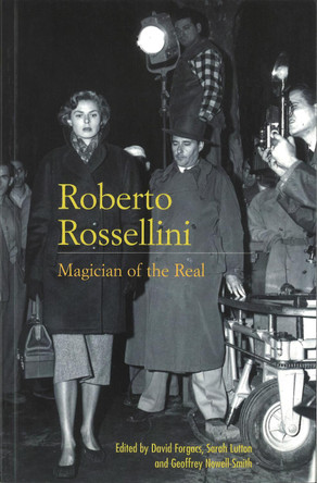 Roberto Rossellini: Magician of the Real by David Forgacs