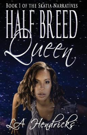 Half Breed Queen Lori A Hendricks 9780986098468