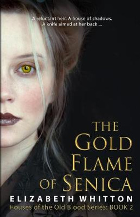 The Gold Flame of Senica Elizabeth Whitton 9780995970113