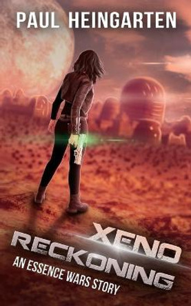 Xeno Reckoning: An Interstellar War Story Paul Heingarten 9780997262681
