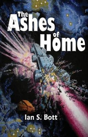 The Ashes of Home Ian S Bott 9780993724251