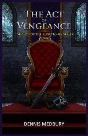 The Act of Vengeance Dennis Medbury 9780996959377