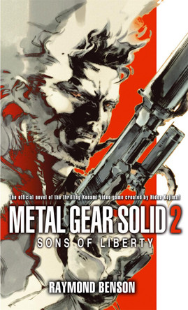 Metal Gear Solid: Book 2: Sons of Liberty Raymond Benson 9781841497365 Metal Gear Solid: Book 2: Sons of Liberty Raymond Benson 9781841497365