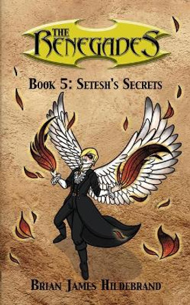 The Renegades Book 5: Setesh's Secret Brian James Hildebrand 9781006373985