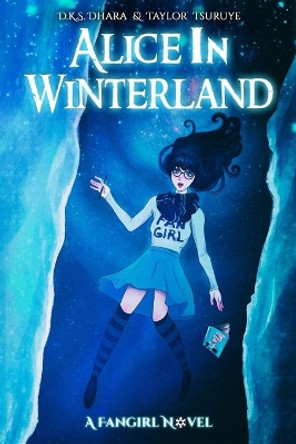 Alice in Winterland: A Fangirl Novel Taylor Tsuruye 9780999834305