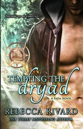 Tempting the Dryad: A Fada Novel Rebecca Rivard 9780998582689