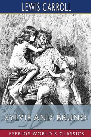 Sylvie and Bruno (Esprios Classics) Lewis Carroll 9781006632051