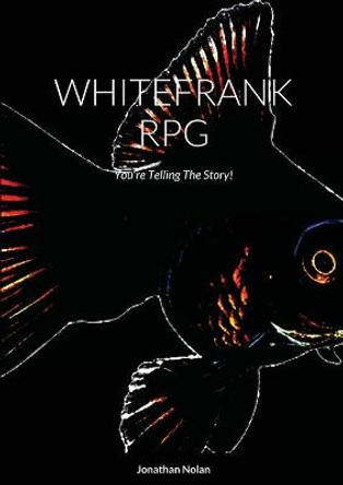 Whitefrank RPG: You're Telling The Story! Jonathan Nolan 9781008994485