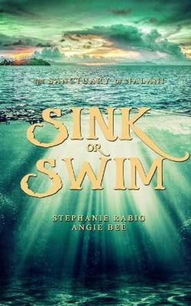 Sink or Swim: Volume Two: The Sanctuary of Nalani Angie Bee 9781006697609