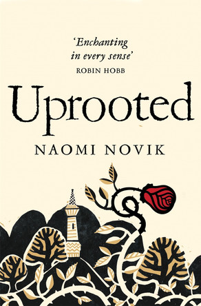 Uprooted Naomi Novik 9781447294146