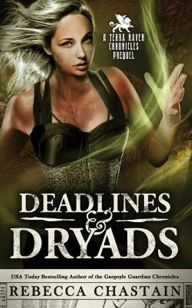 Deadlines & Dryads: A Terra Haven Chronicles Prequel Rebecca Chastain 9780999238554