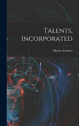 Talents, Incorporated Murray Leinster 9781017289916