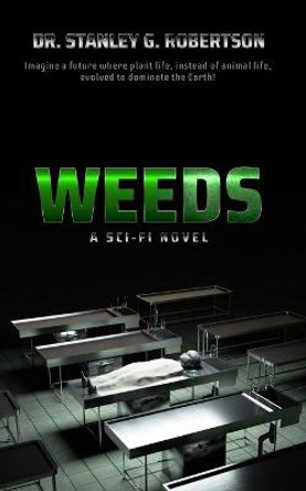 Weeds: The Novel Stanley G Robertson 9781081440787