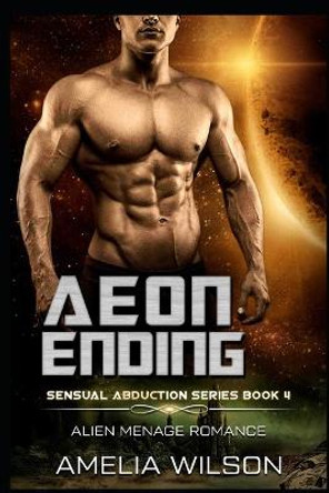 Aeon Ending: Alien Menage Romance Amelia Wilson 9781093623154