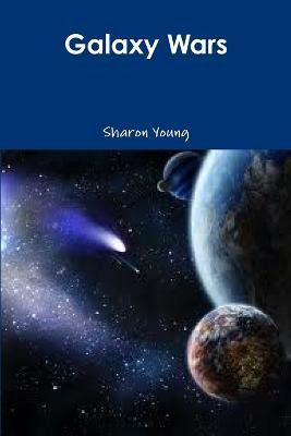 Galaxy Wars by Sharon Young