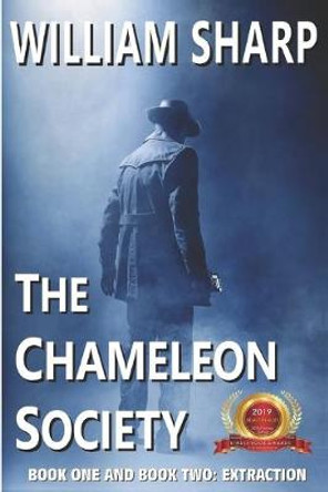 The Chameleon Society, Book One and Book Two: Extraction: A Time Travel Story William Sharp 9781096466185