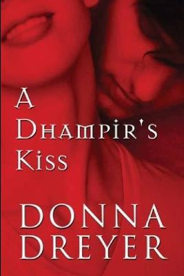 A Dhampir's Kiss by Donna Dreyer