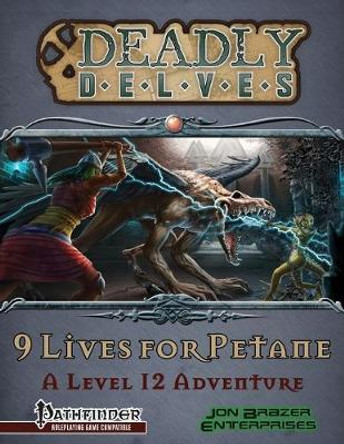 Deadly Delves: 9 Lives for Petane (A 12th Level Adventure): Pathfinder Roleplaying Game Christen N Sowards 9781091253193