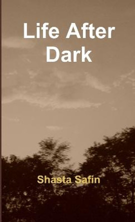 Life After Dark Shasta Safin 9781105547737