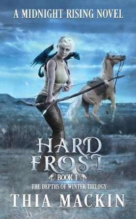 Hard Frost by Thia Mackin