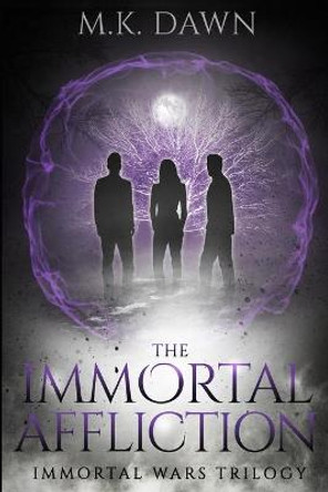 The Immortal Affliction: A New Adult Vampire Series M K Dawn 9781095878606
