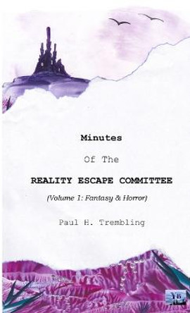 Minutes of the Reality Escape Committee Paul Trembling 9781291585384
