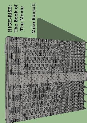 High-Rise: The Book of The Movie by Mike Bonsall