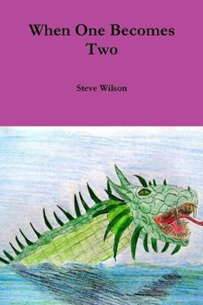 When One Becomes Two Steve Wilson 9781291702446