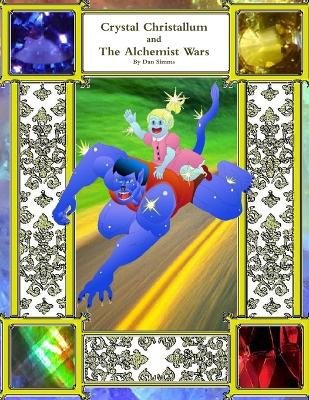 Crystal Christallum and The Alchemist Wars by Dan Simms
