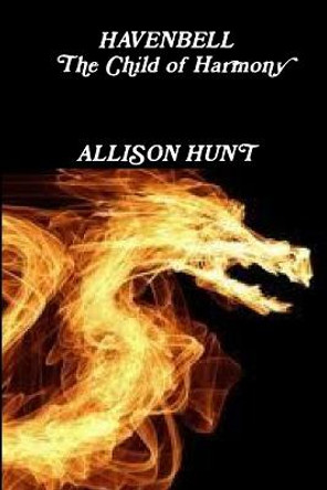 Havenbell - The Child of Harmony (Paperback) Allison Hunt Allison Hunt 9781257984565