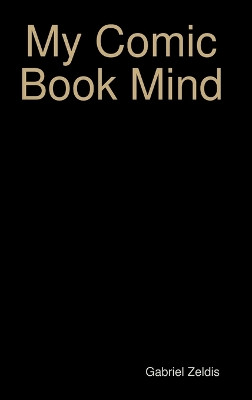 My Comic Book Mind Series Gabriel Zeldis 9781304895813