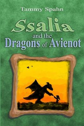 Ssalia and the Dragons of Avienot by Tammy Spahn