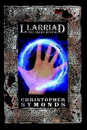 Llarriad: The Enemy Within Christopher Symonds 9781312704862